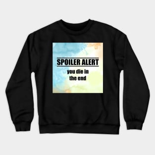 Spoiler Alert Crewneck Sweatshirt